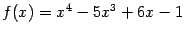 $ f(x)=x^4-5x^3+6x-1$