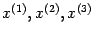 $ x^{(1)}, x^{(2)}, x^{(3)}$