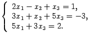 $ \left\{\begin{array}{l}2x_1-x_2+x_3=1,\\ 3x_1+x_2+5x_3=-3,
\\ 5x_1+3x_3=2.\end{array}\right.$