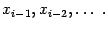 $ x_{i-1}, x_{i-2},\dots\;.$