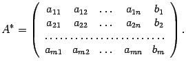 $\displaystyle A^*=\left(\begin{array}{ccccc}a_{11}&a_{12}&\dots&a_{1n}&b_1\\
...
...{2n}&b_2\\
\hdotsfor{5}\\
a_{m1}&a_{m2}&\dots&a_{mn}&b_m\end{array}\right).$