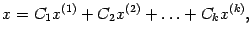 $\displaystyle x=C_1x^{(1)}+C_2x^{(2)}+\ldots+C_kx^{(k)},$