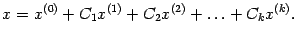 $\displaystyle x=x^{(0)}+C_1x^{(1)}+C_2x^{(2)}+\ldots+C_kx^{(k)}.$