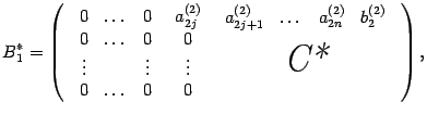 $\displaystyle B^*_1=\left(\begin{array}{ccc}{\begin{array}{ccc}0&\dots&0\end{ar...
...begin{array}{c}0\\ \vdots\\ 0\end{array}}&\mbox{\Huge\it C*}\end{array}\right),$