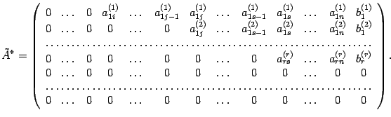 $\displaystyle \tilde A^*=\left(\begin{array}{ccccccccccccc}
0&\dots&0&a_{1i}^{...
...
\hdotsfor{13}\\
0&\dots&0&0&\dots&0&0&\dots&0&0&\dots&0&0\end{array}\right).$