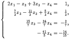 $\displaystyle \left\{\begin{array}{r@{\,\,=\,}r}2x_1-x_2+3x_3-x_4&1,\\
\vphan...
...frac27,\\
\vphantom{\dfrac11}-\frac{61}5x_4&-\frac{14}{15}.\end{array}\right.$