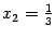 $ {x_2=\frac13}$