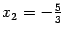 $ {x_2=-\frac53}$