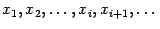 $\displaystyle x_1,x_2,\dots,x_i,x_{i+1},\dots$