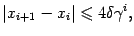 $\displaystyle \vert x_{i+1}-x_i\vert\leqslant 4{\delta}{\gamma}^i,$