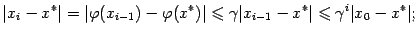 $\displaystyle \vert x_i-x^*\vert=\vert{\varphi}(x_{i-1})-{\varphi}(x^*)\vert\leqslant {\gamma}\vert x_{i-1}-x^*\vert\leqslant {\gamma}^i\vert x_0-x^*\vert;$