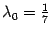 $ {\lambda}_0=\frac{1}{7}$