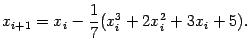 $\displaystyle x_{i+1}=x_i-\dfrac{1}{7}(x_i^3+2x_i^2+3x_i+5).$