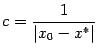 $ c=\dfrac{1}{\vert x_0-x^*\vert}$