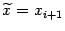 $ \wt x=x_{i+1}$