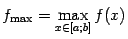 $ f_{\max}=\max\limits_{x\in[a;b]}f(x)$