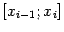 $ [x_{i-1};x_i]$